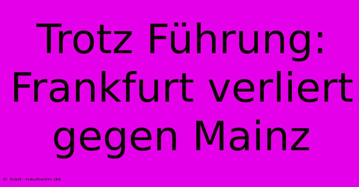 Trotz Führung: Frankfurt Verliert Gegen Mainz