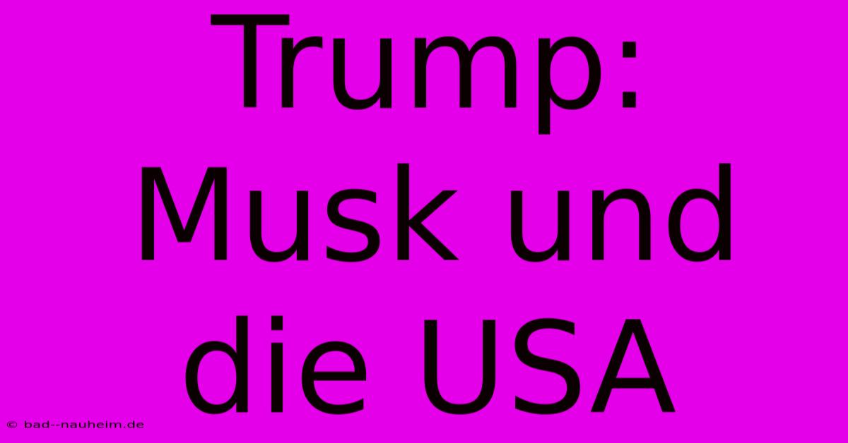 Trump: Musk Und Die USA