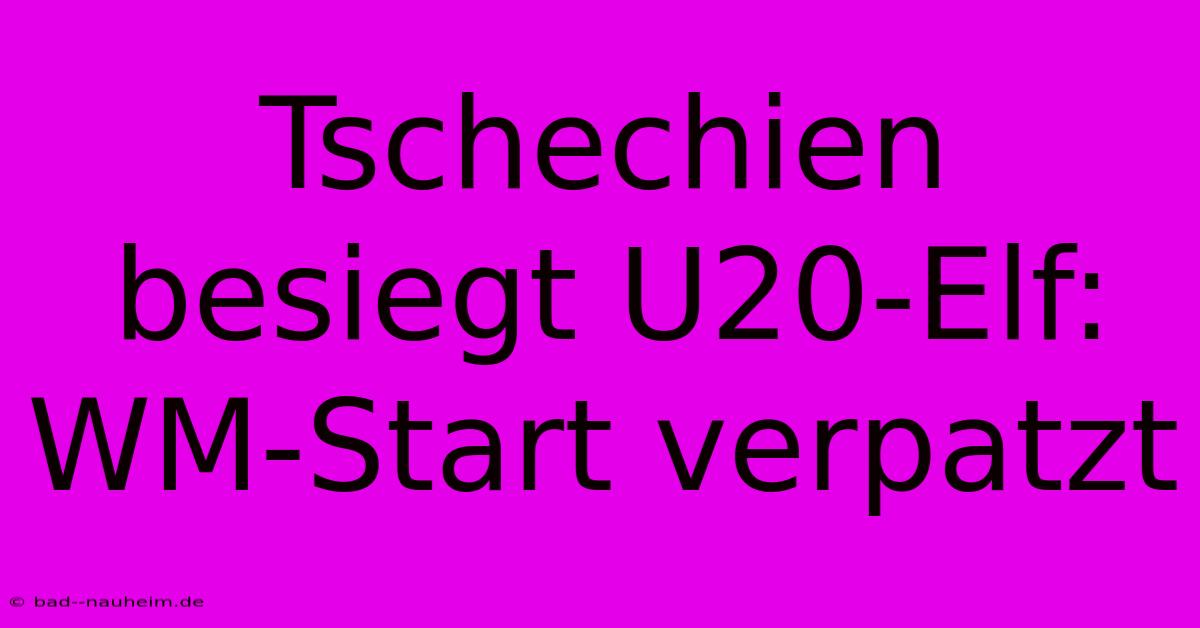 Tschechien Besiegt U20-Elf: WM-Start Verpatzt