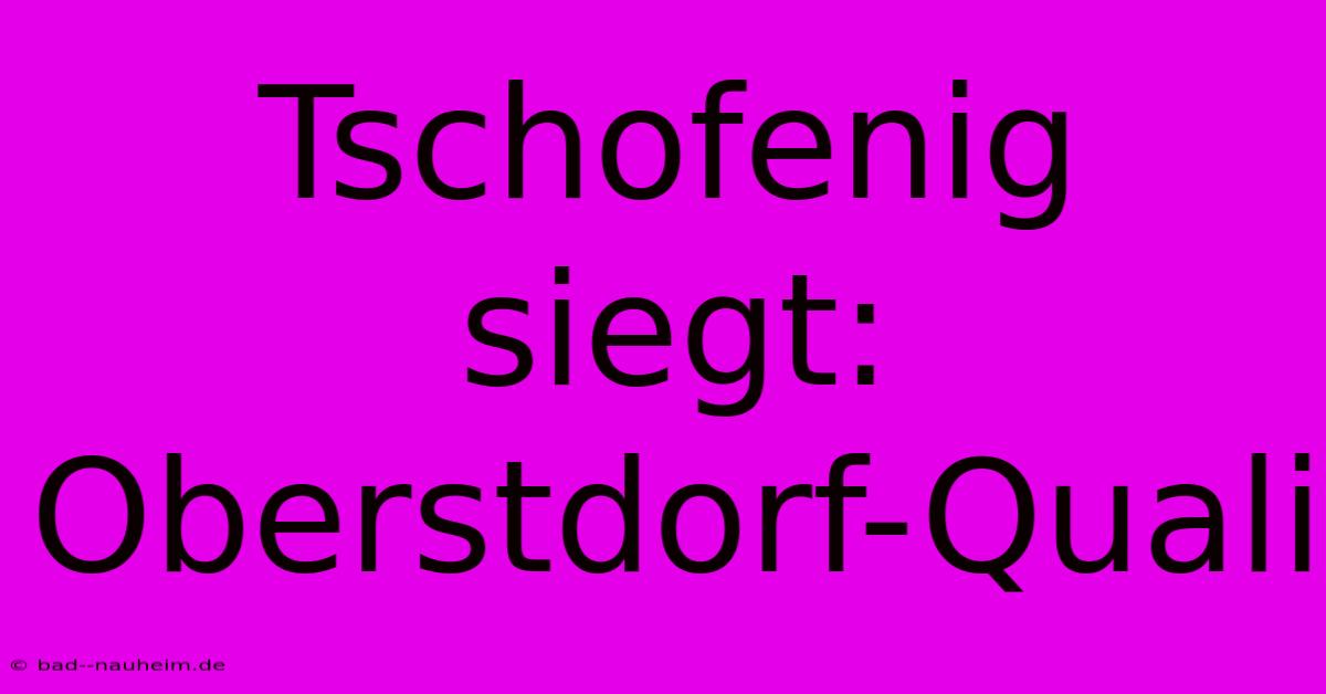 Tschofenig Siegt: Oberstdorf-Quali