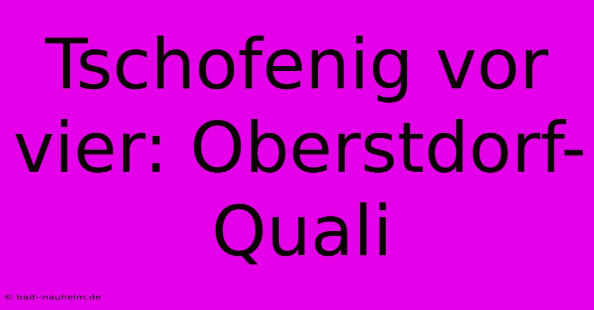 Tschofenig Vor Vier: Oberstdorf-Quali