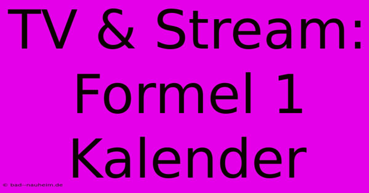 TV & Stream: Formel 1 Kalender