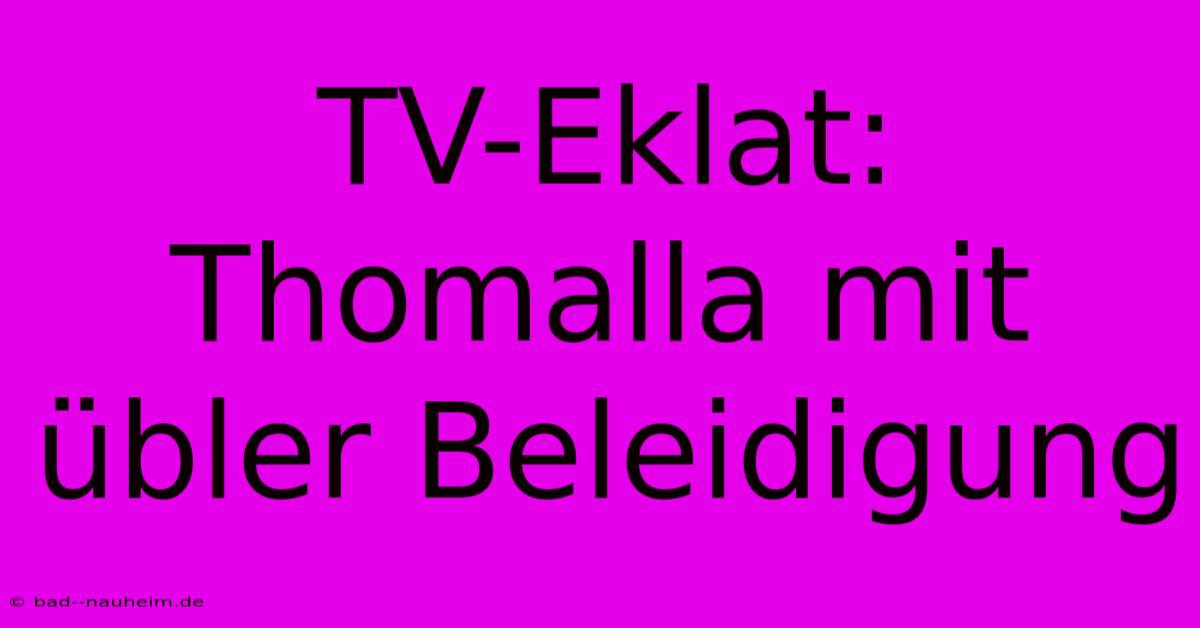 TV-Eklat: Thomalla Mit Übler Beleidigung