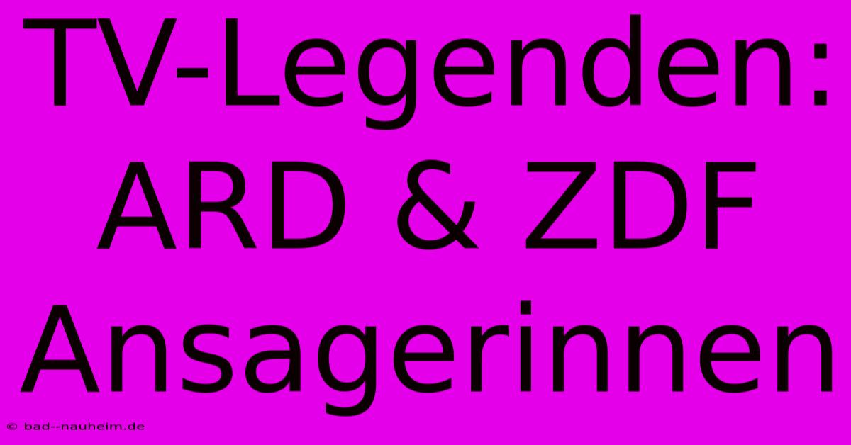 TV-Legenden: ARD & ZDF Ansagerinnen