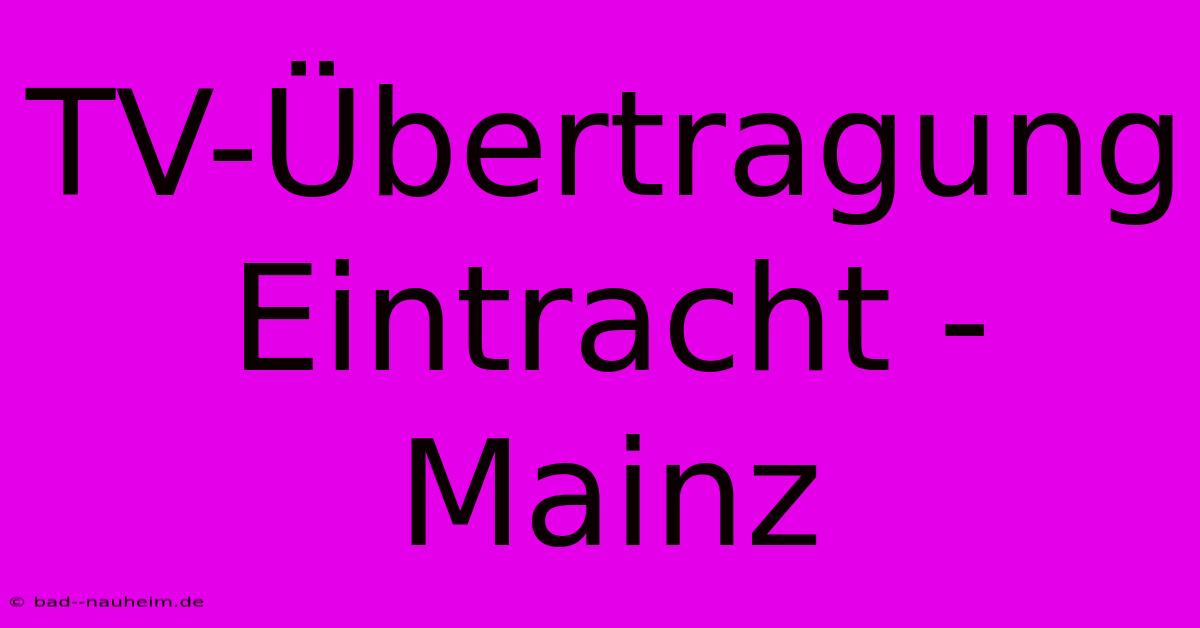 TV-Übertragung Eintracht - Mainz