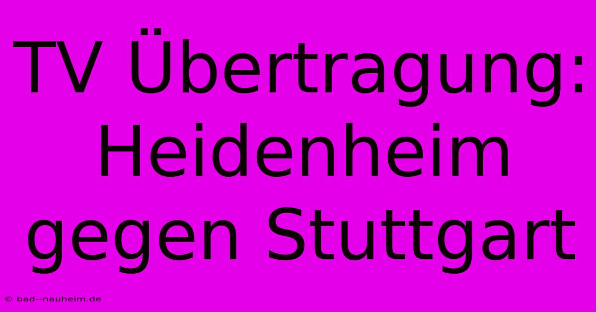 TV Übertragung: Heidenheim Gegen Stuttgart