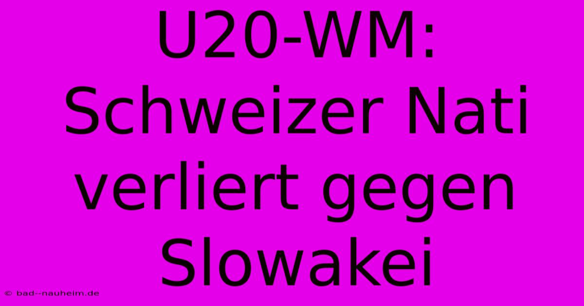 U20-WM:  Schweizer Nati Verliert Gegen Slowakei