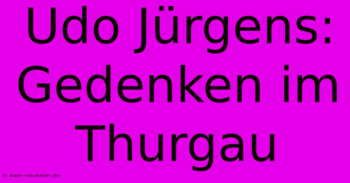 Udo Jürgens: Gedenken Im Thurgau