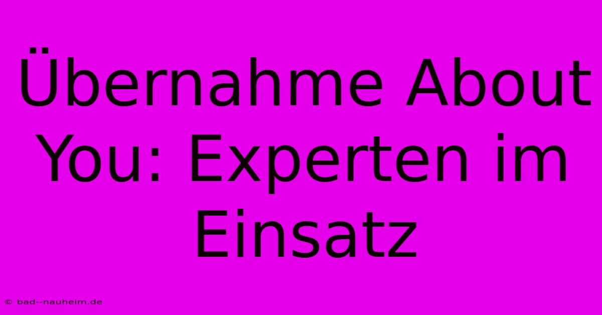 Übernahme About You: Experten Im Einsatz