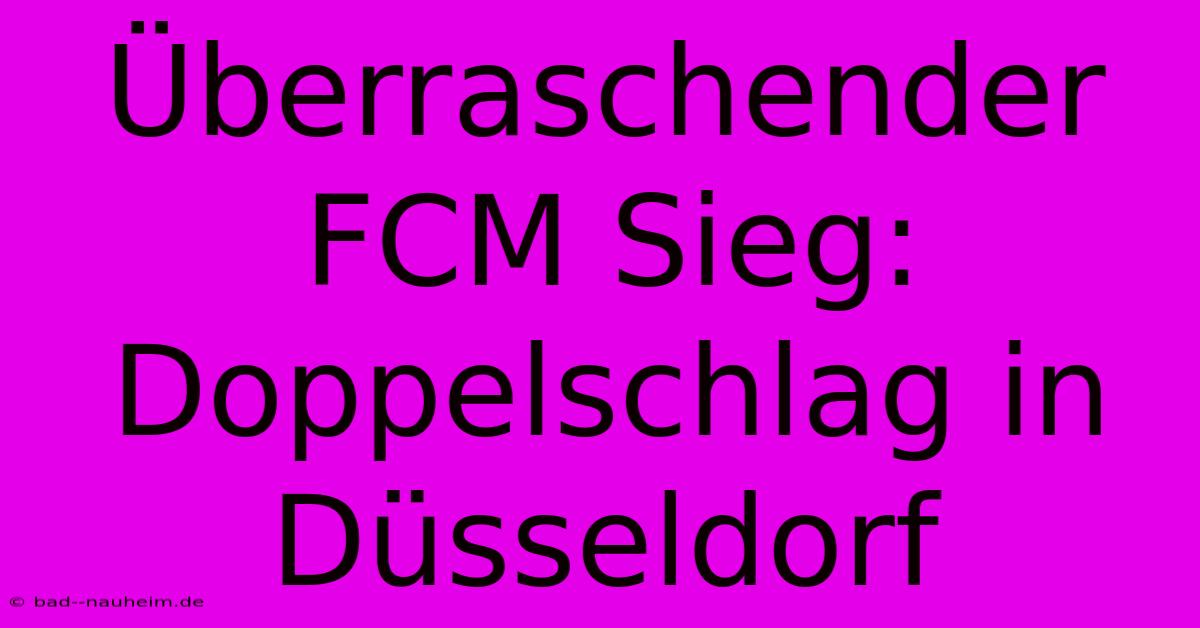 Überraschender FCM Sieg: Doppelschlag In Düsseldorf