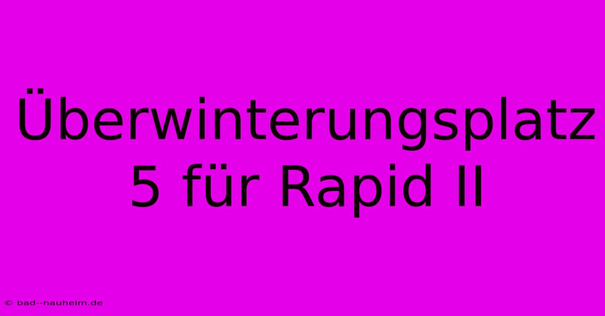 Überwinterungsplatz 5 Für Rapid II