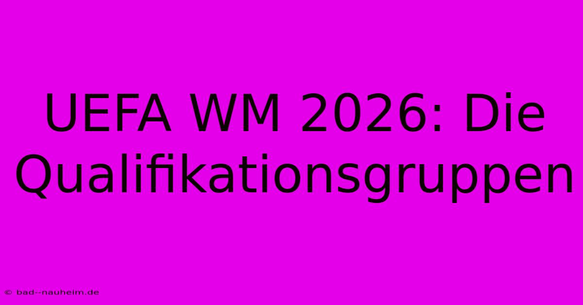 UEFA WM 2026: Die Qualifikationsgruppen