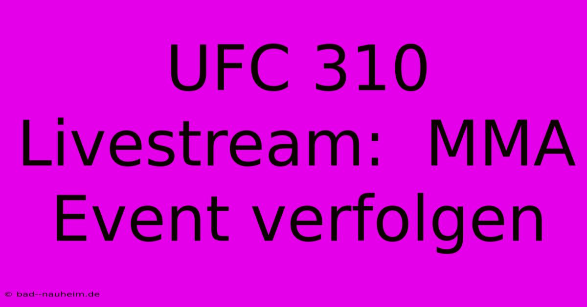 UFC 310 Livestream:  MMA Event Verfolgen