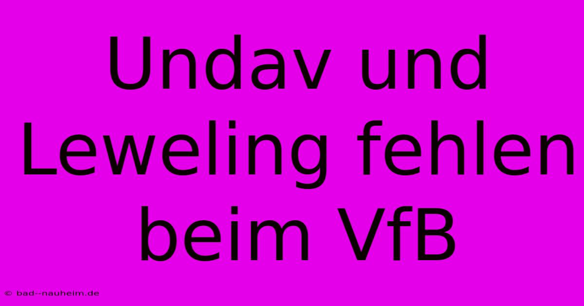 Undav Und Leweling Fehlen Beim VfB