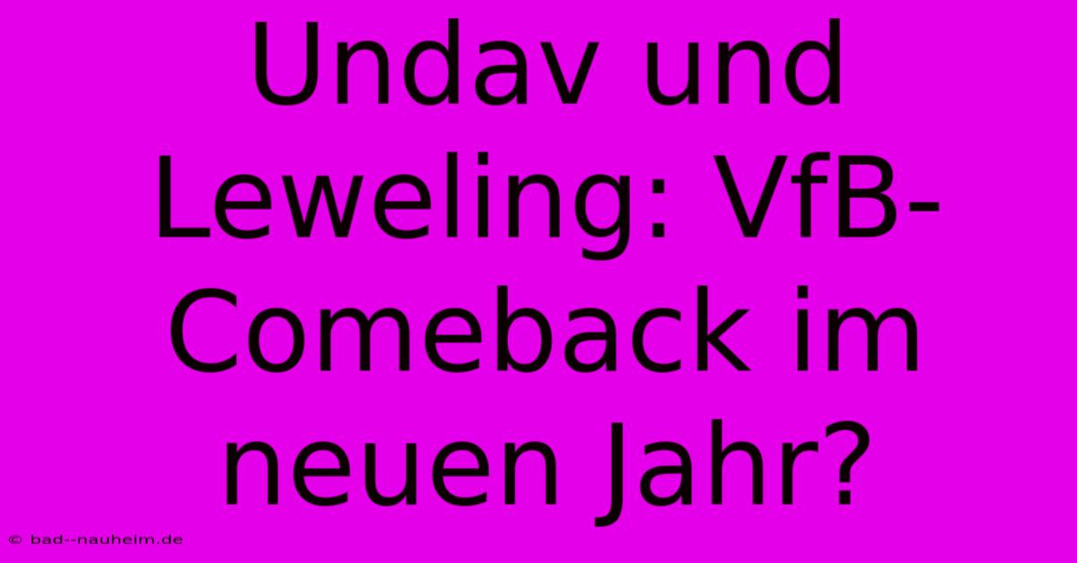 Undav Und Leweling: VfB-Comeback Im Neuen Jahr?