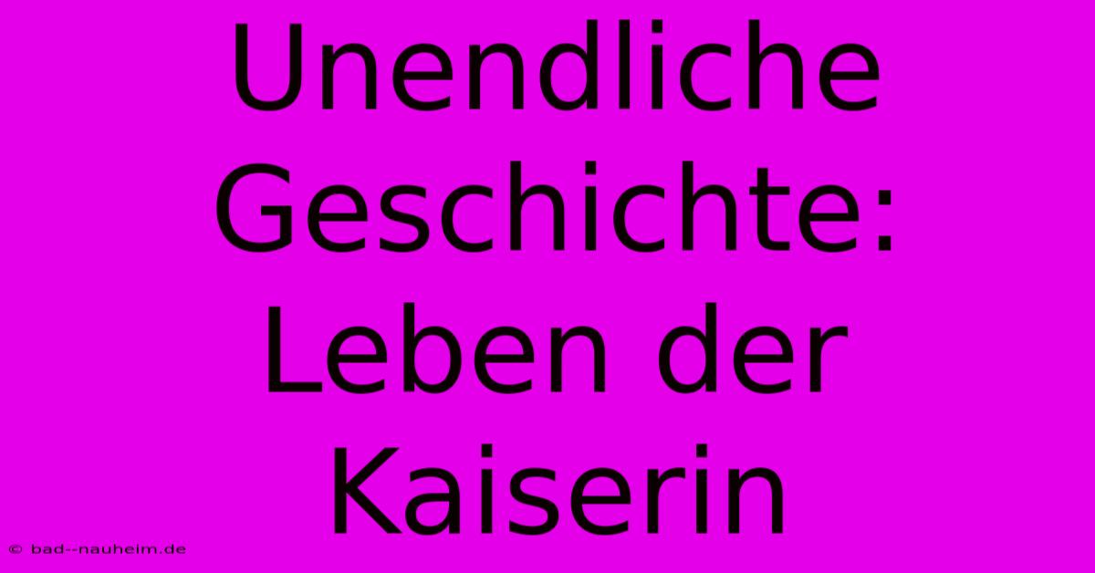 Unendliche Geschichte: Leben Der Kaiserin