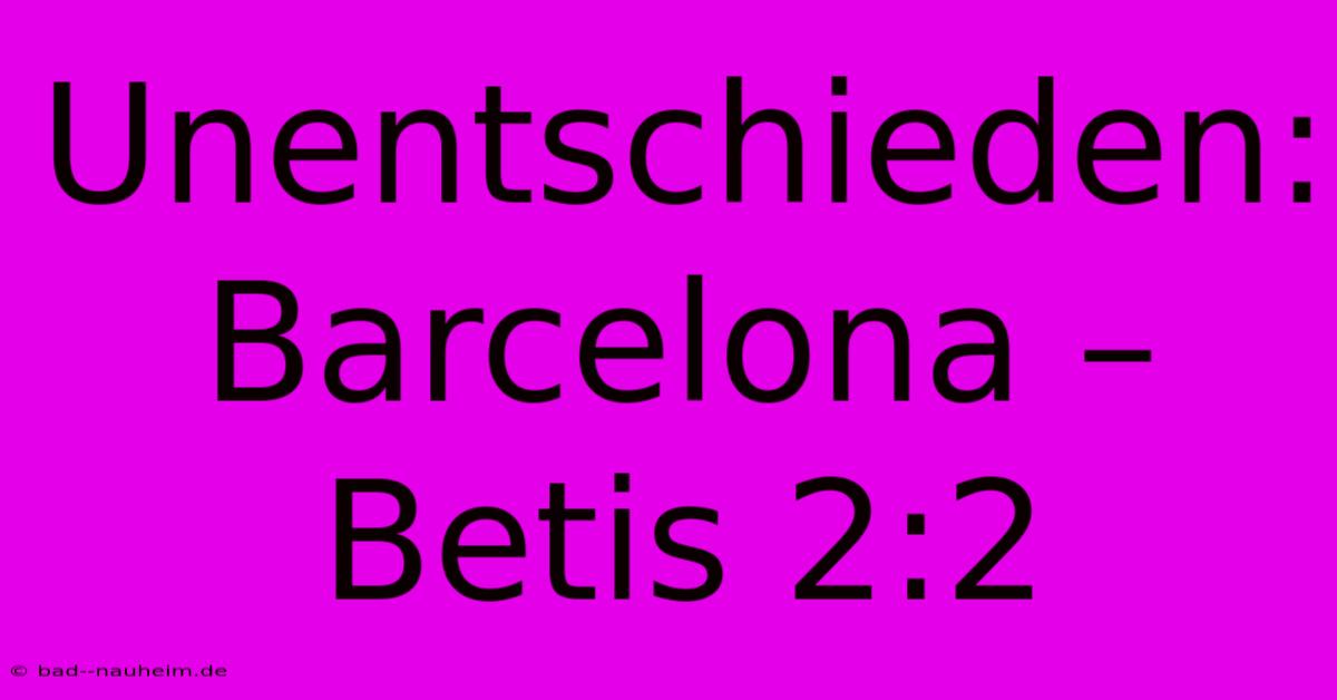 Unentschieden: Barcelona – Betis 2:2