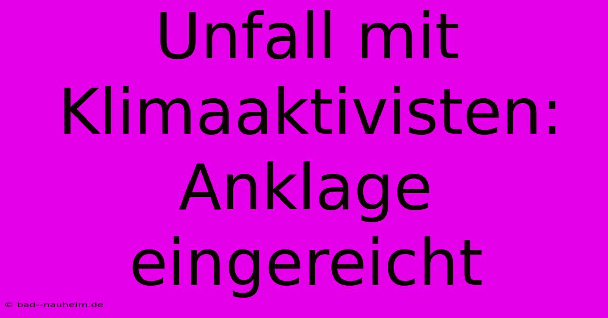 Unfall Mit Klimaaktivisten: Anklage Eingereicht