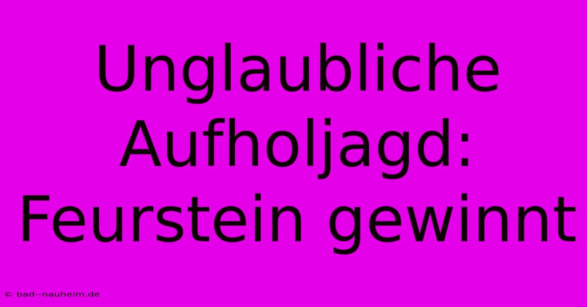 Unglaubliche Aufholjagd: Feurstein Gewinnt