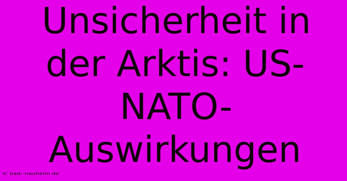 Unsicherheit In Der Arktis: US-NATO-Auswirkungen