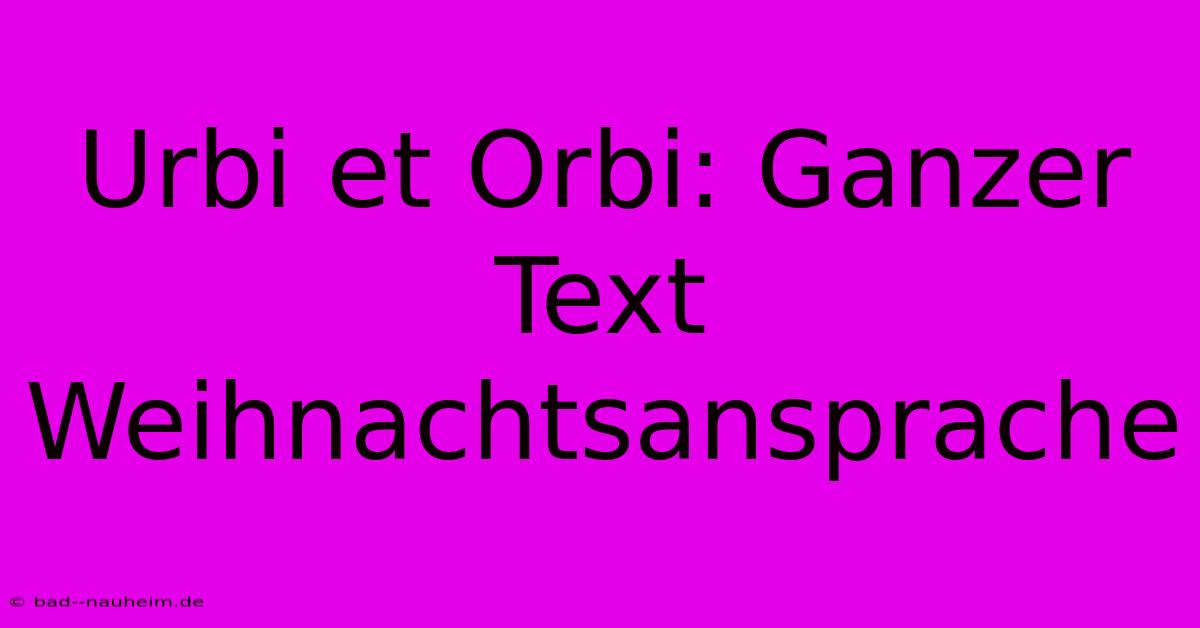 Urbi Et Orbi: Ganzer Text Weihnachtsansprache