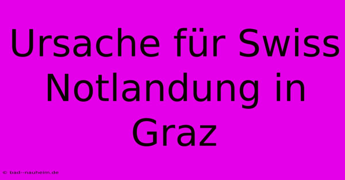 Ursache Für Swiss Notlandung In Graz