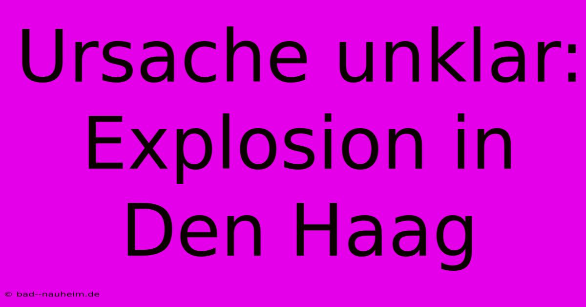 Ursache Unklar: Explosion In Den Haag