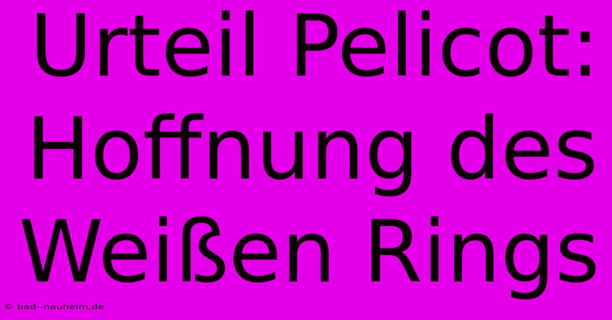 Urteil Pelicot:  Hoffnung Des Weißen Rings