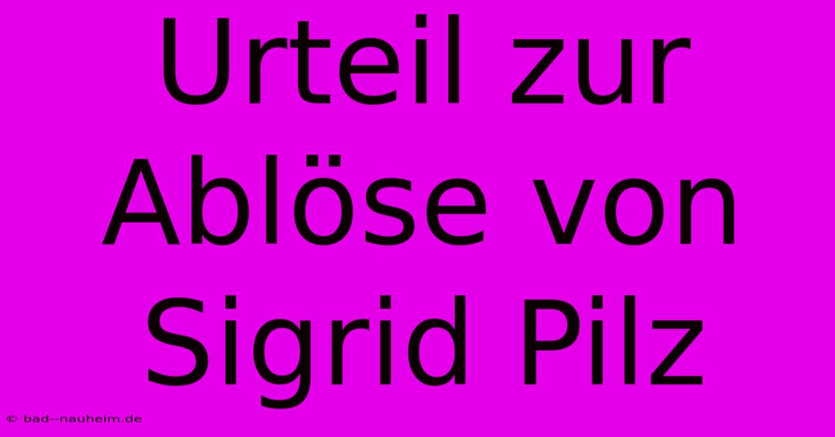 Urteil Zur Ablöse Von Sigrid Pilz