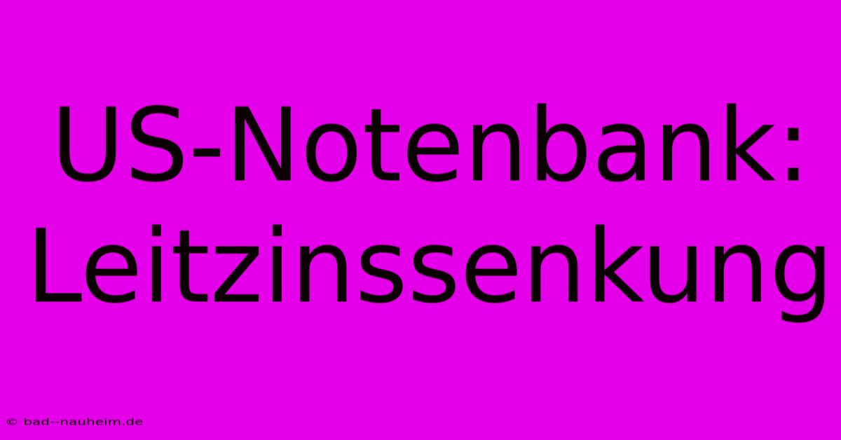 US-Notenbank: Leitzinssenkung