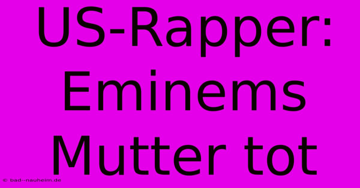 US-Rapper: Eminems Mutter Tot