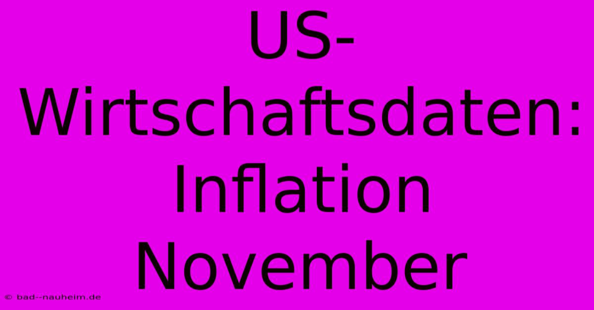 US-Wirtschaftsdaten: Inflation November