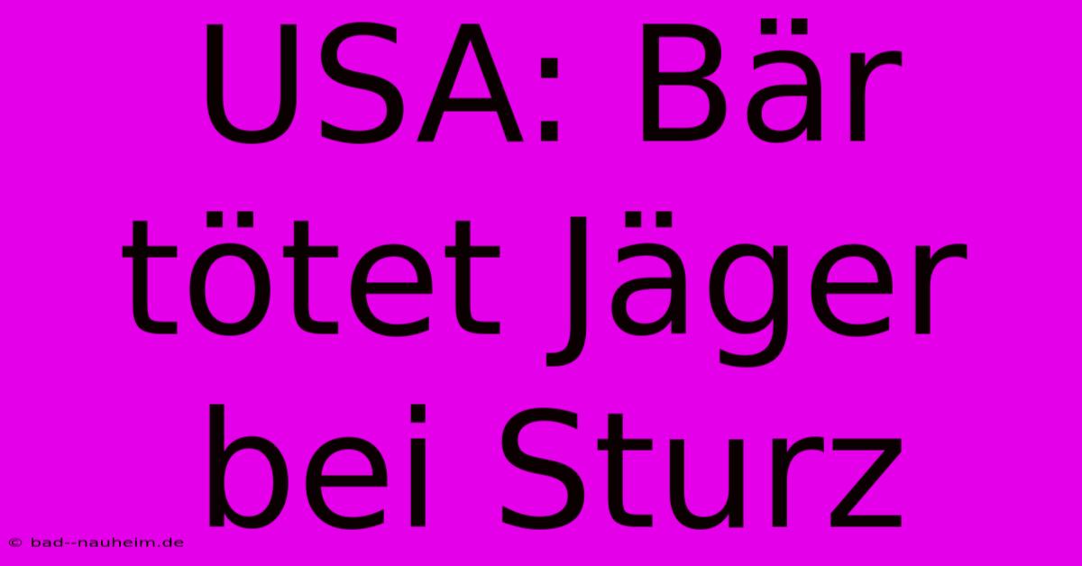 USA: Bär Tötet Jäger Bei Sturz