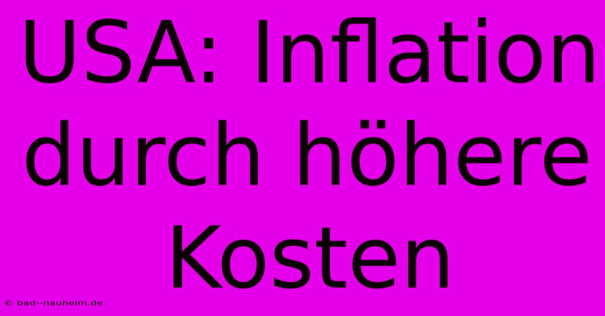 USA: Inflation Durch Höhere Kosten