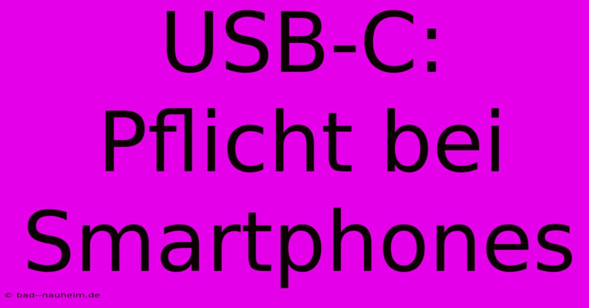 USB-C: Pflicht Bei Smartphones