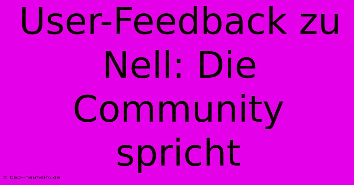 User-Feedback Zu Nell: Die Community Spricht