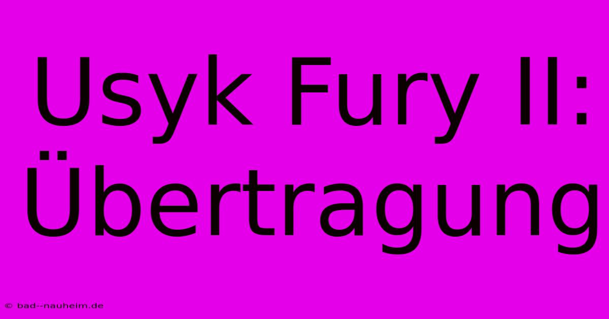 Usyk Fury II: Übertragung