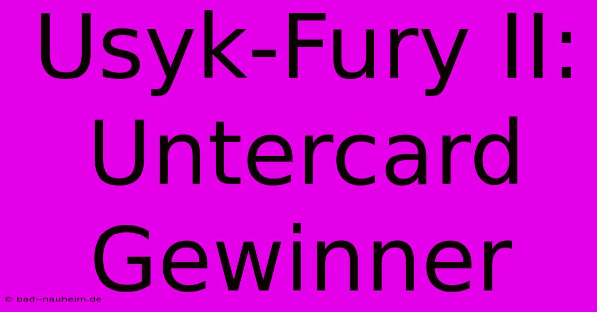 Usyk-Fury II:  Untercard Gewinner