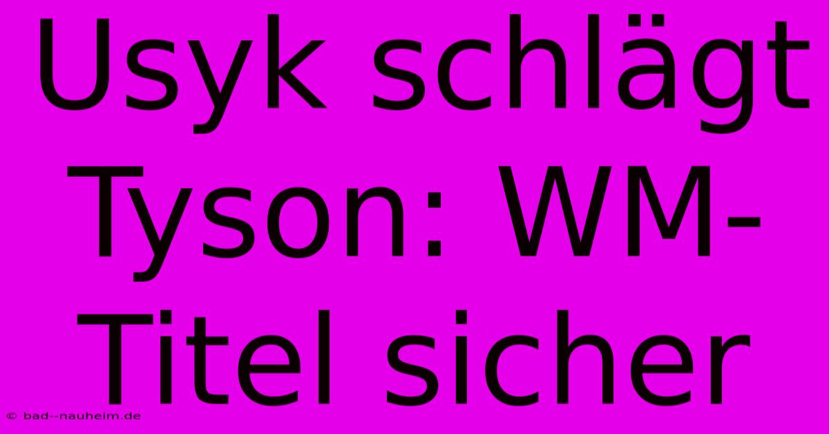 Usyk Schlägt Tyson: WM-Titel Sicher