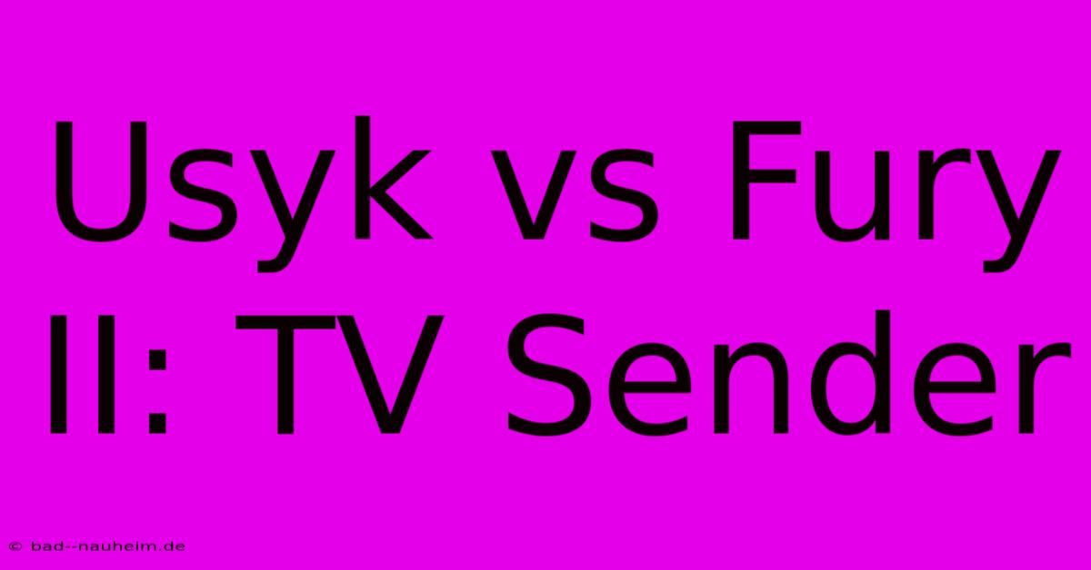 Usyk Vs Fury II: TV Sender