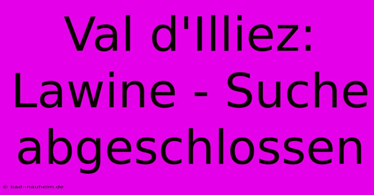 Val D'Illiez: Lawine - Suche Abgeschlossen