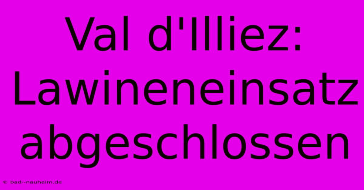 Val D'Illiez: Lawineneinsatz Abgeschlossen