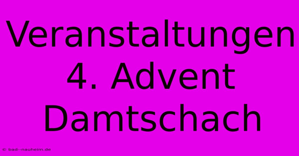 Veranstaltungen 4. Advent Damtschach