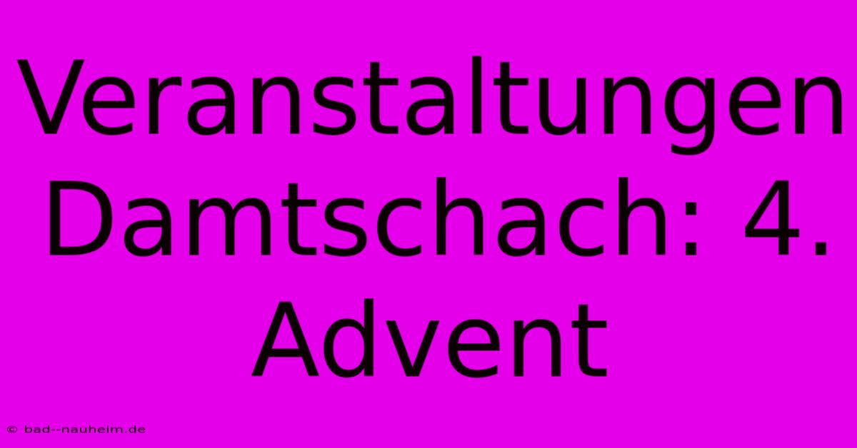 Veranstaltungen Damtschach: 4. Advent