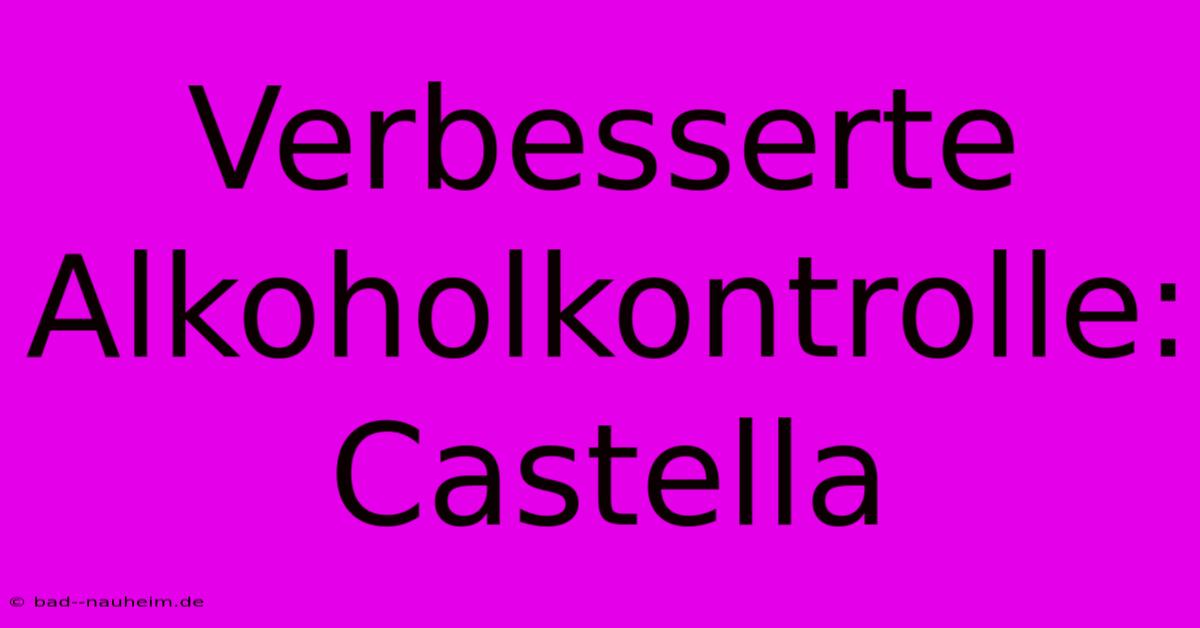 Verbesserte Alkoholkontrolle: Castella