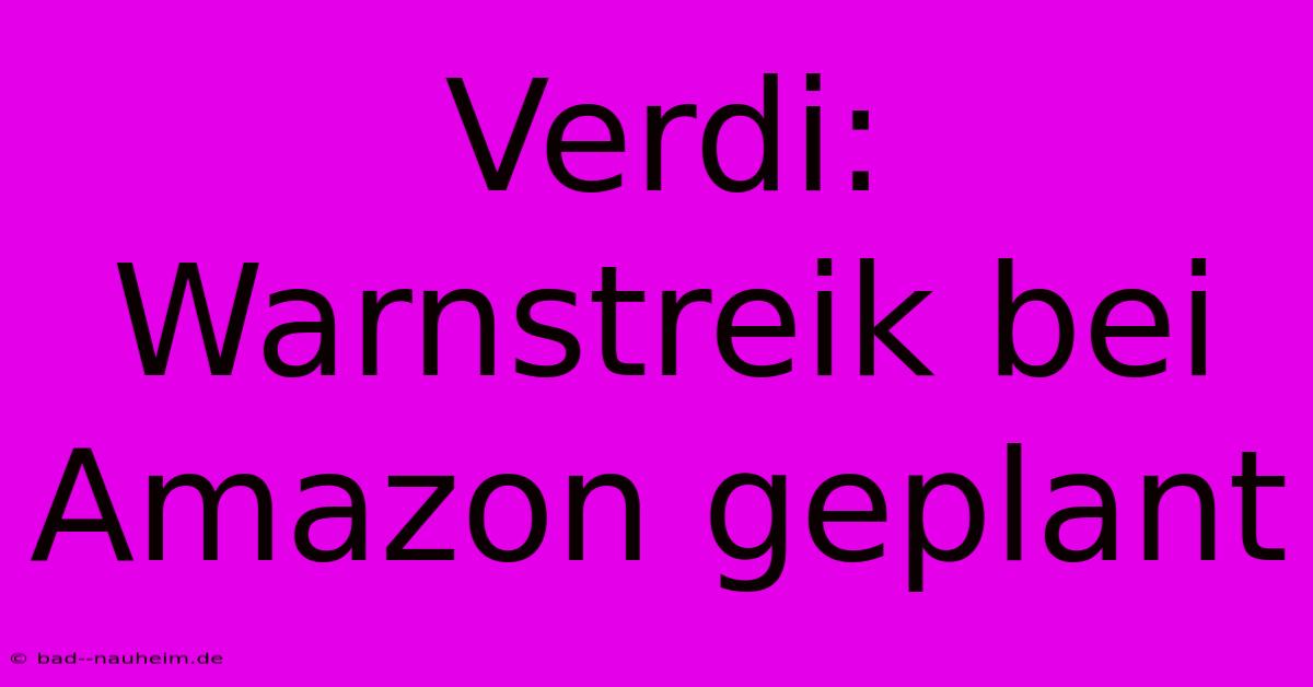 Verdi: Warnstreik Bei Amazon Geplant