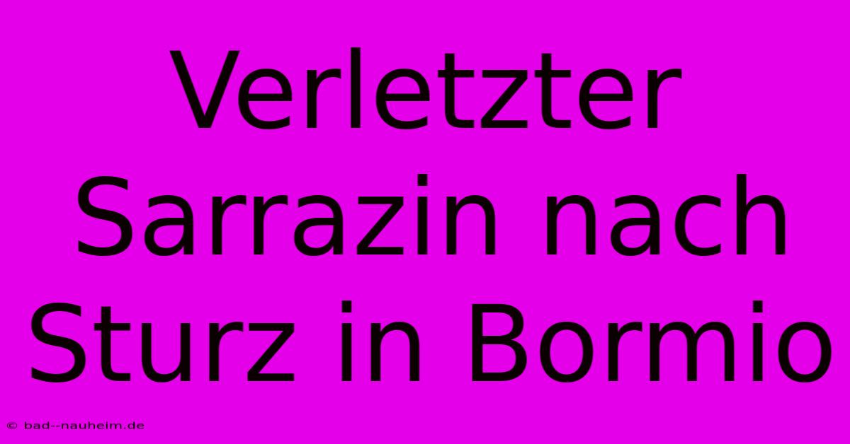 Verletzter Sarrazin Nach Sturz In Bormio