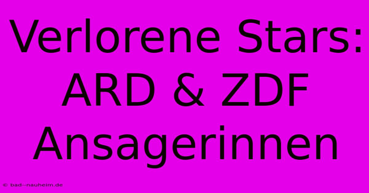 Verlorene Stars: ARD & ZDF Ansagerinnen