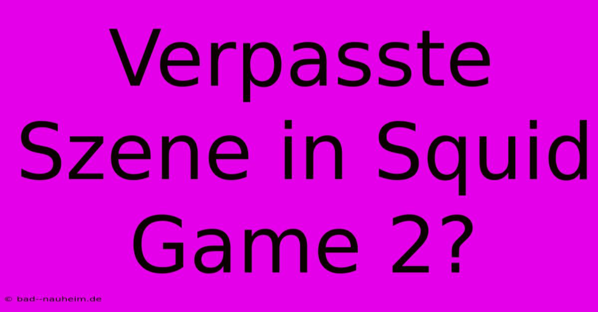 Verpasste Szene In Squid Game 2?