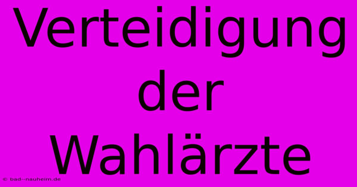 Verteidigung Der Wahlärzte